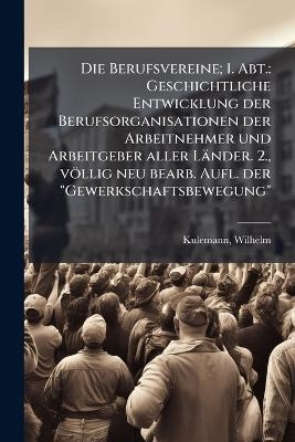Die Berufsvereine; 1. Abt. - Wilhelm Kulemann