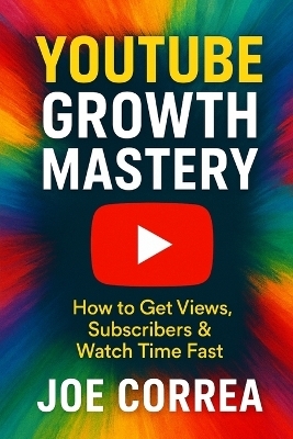 YouTube Growth Mastery - Joe Correa