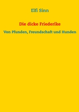 Die dicke Friederike - Elfi Sinn