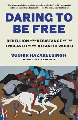 Daring to Be Free - Sudhir Hazareesingh