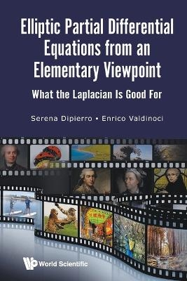 Elliptic Partial Differential Equations From An Elementary Viewpoint: What The Laplacian Is Good For