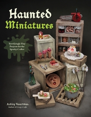 Haunted Miniatures - Ashley Voortman