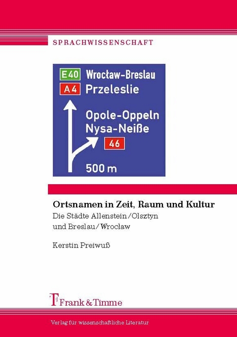 Ortsnamen in Zeit, Raum und Kultur -  Kerstin Preiwu&szlig;