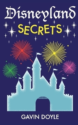 Disneyland Secrets - Gavin Doyle