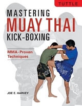 Mastering Muay Thai Kick-Boxing - Harvey, Joe E
