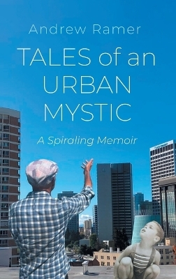 Tales of an Urban Mystic - Andrew Ramer