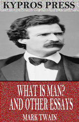 What is Man? and Other Essays -  Mark Twain