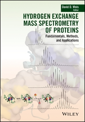 Hydrogen Exchange Mass Spectrometry of Proteins &ndash; Fundamentals, Methods, and Applications - DD Weis