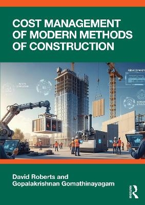 Cost Management of Modern Methods of Construction - David Roberts, Gopalakrishnan Gomathinayagam