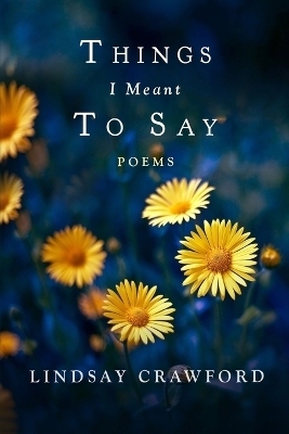Things I Meant to Say -  Crawford