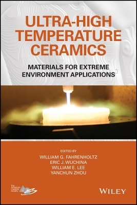 Ultra&ndash;High Temperature Ceramics: Materials for Ext reme Environment Applications - WG Fahrenholtz