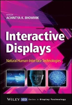 Interactive Displays &ndash; Natural Human&ndash;Interface Technologies - Achintya K. Bhowmik