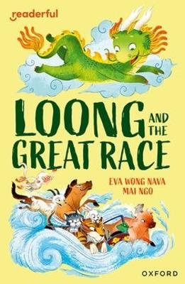 Readerful Independent Library: Level 15: Loong and the Great Race - Eva Wong Nava