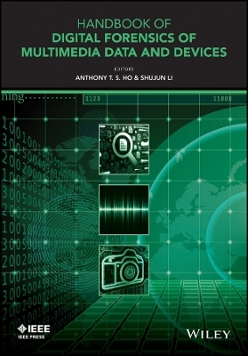 Handbook of Digital Forensics of Multimedia Data and Devices - ATS Ho