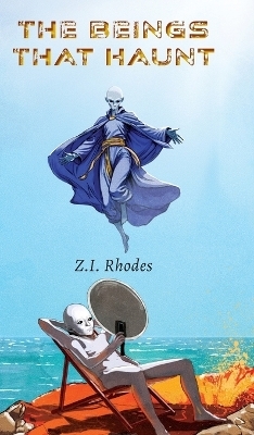 The Beings That Haunt - Z I Rhodes