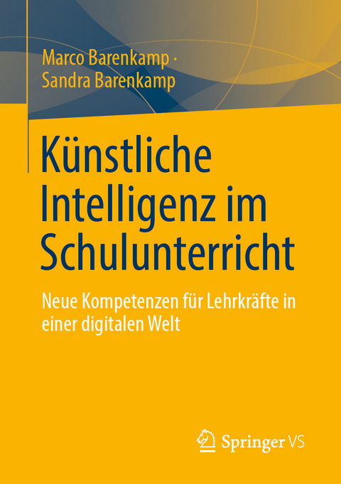 K&uuml;nstliche Intelligenz im Schulunterricht - Marco Barenkamp, Sandra Barenkamp
