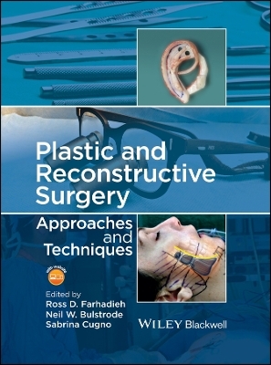 Plastic and Reconstructive Surgery &ndash; Approaches and Techniques - RD Farhadieh