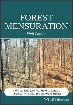 Forest Mensuration 5e - John A. Kershaw, Mark J. Ducey, Thomas W. Beers, Bertram Husch