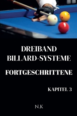 Dreiband Billard Systeme - Fortgeschrittene -Kapitel 3 - N K