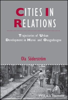 Cities in Relations &ndash; Trajectories of Urban Development in Hanoi and Ouagadougou - O S&ouml;derstr&ouml;m