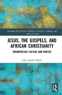 Jesus, the Gospels, and African Christianity - John Arierhi Ottuh