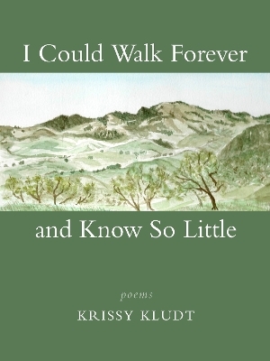 I Could Walk Forever and Know So Little