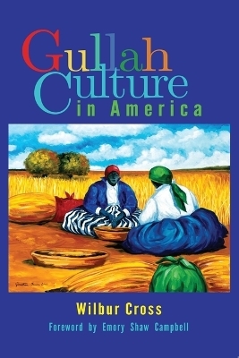 Gullah Culture in America - Wilbur Cross, Emory Shaw Campbell