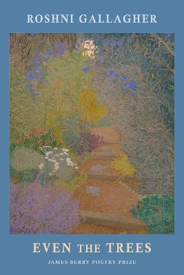 Even the Trees - Roshni Gallagher