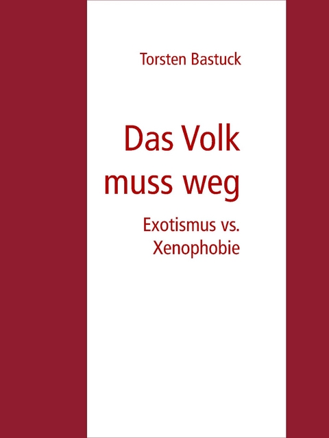 Das Volk muss weg - Torsten Bastuck
