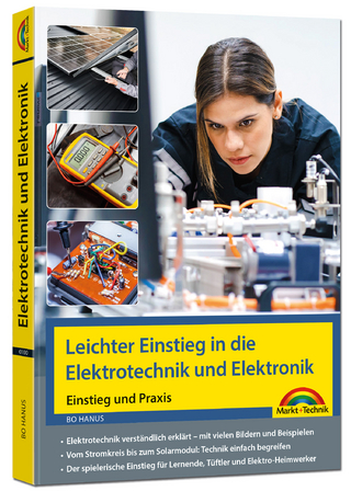Elektrotechnik und Elektronik - Einstieg und Praxis mit vielen praktischen Beispielen,
