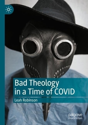Bad Theology in a Time of COVID - Leah Robinson