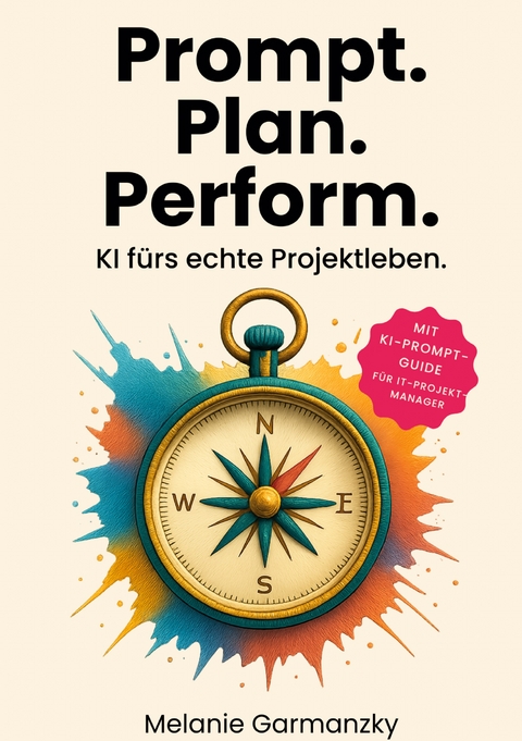 Prompt. Plan. Perform. - Melanie Garmanzky