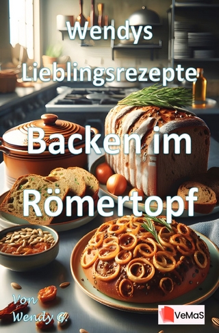 Wendys Lieblingsrezepte - Backen im Römertopf