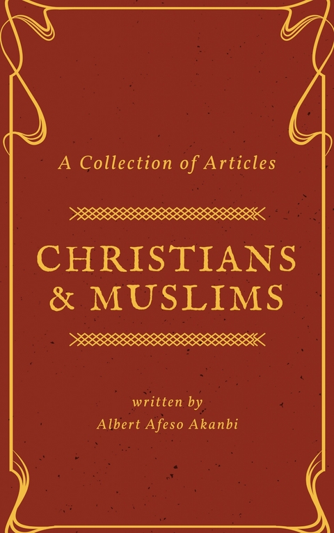 Christians & Muslims -  Albert Afeso Akanbi