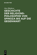 Geschichte der Religionsphilosophie von Spinoza bis auf die Gegenwart - Otto Pfleiderer
