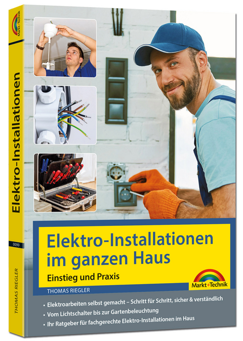 Elektro-Installationen im ganzen Haus &ndash; Einstieg und Praxis - Thomas Riegler