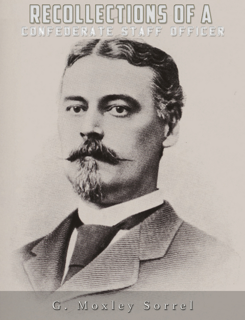 Recollections of a Confederate Staff Officer -  G. Moxley Sorrel