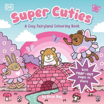 Super Cuties A Cosy Fairyland Colouring Book - Rosie Bay
