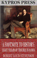 Footnote to History: Eight Years of Trouble in Samoa -  Robert Louis Stevenson