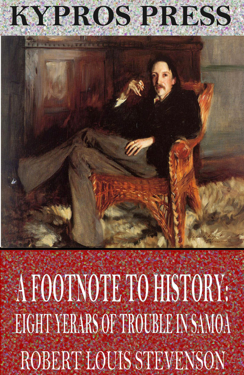 Footnote to History: Eight Years of Trouble in Samoa -  Robert Louis Stevenson