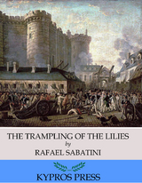 Trampling of the Lilies -  Rafael Sabatini