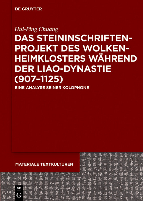 Das Steininschriftenprojekt des Wolkenheimklosters w&auml;hrend der Liao-Dynastie (907-1125) -  Hui-Ping Chuang