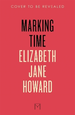 Marking Time - Elizabeth Jane Howard