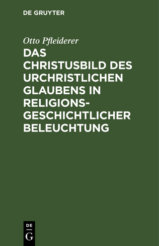 Das Christusbild des urchristlichen Glaubens in religionsgeschichtlicher Beleuchtung