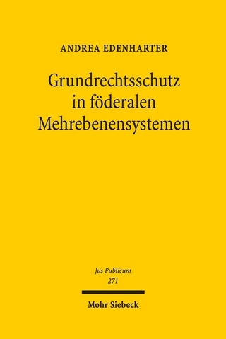Grundrechtsschutz in föderalen Mehrebenensystemen