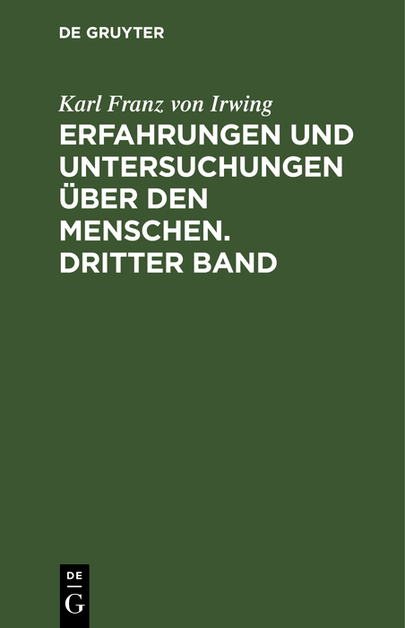 Erfahrungen und Untersuchungen &uuml;ber den Menschen. Dritter Band - Karl Franz Von Irwing
