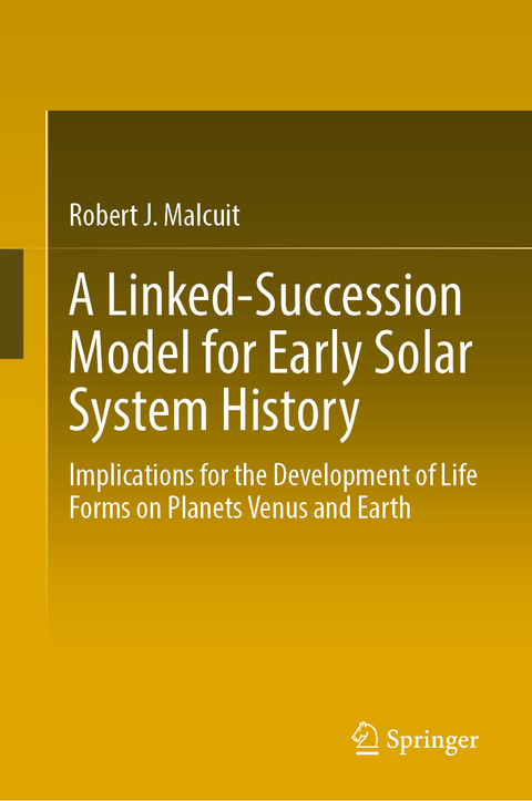 A Linked-Succession Model for Early Solar System History - Robert J. Malcuit