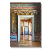 Die Eichst&auml;tter Residenz der Herz&ouml;ge von Leuchtenberg - Bernhard Graf, Hans Ottomeyer, Sabine Th&uuml;mmler, Elisabeth Caude, Sylvia Krauss-Meyl