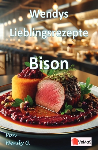 Wendys Lieblingsrezepte - Bison