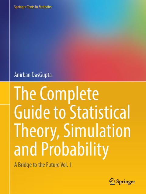 The Complete Guide to Statistical Theory, Simulation and Probability - Anirban Dasgupta